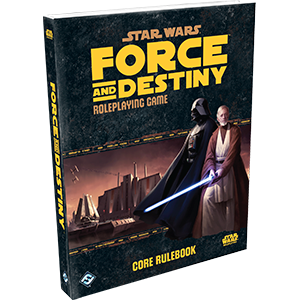 Star Wars Force and Destiny: Core Rulebook